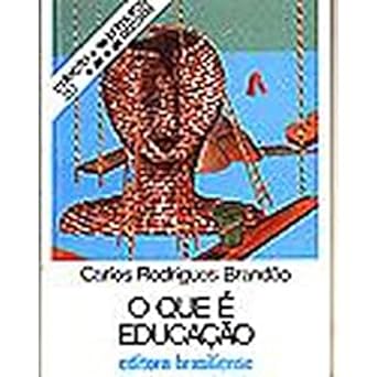 O que e educacao (Primeiros Passos) Carlos Rodrigues Brandao